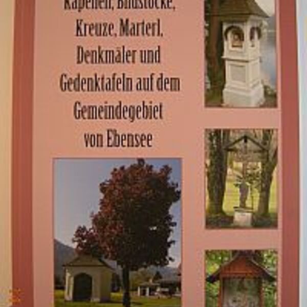 Bildband zu Kapellen & Co auf dem Gemeindegebiet / Pfarrgemeinde Ebensee Bildband zu Kapellen & Co auf dem Gemeindegebiet